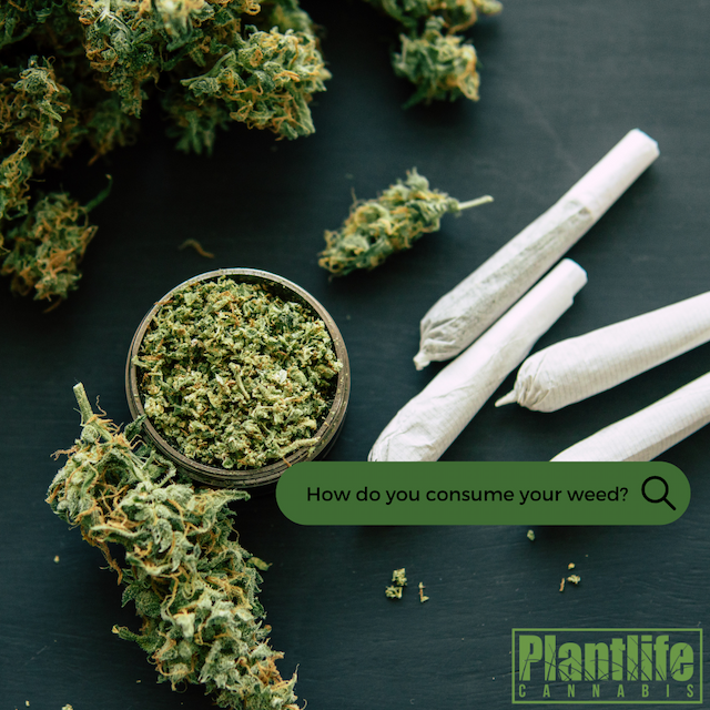 PLANTLIFE CANNABIS - HOW DO YOU CONSUME YOUR CANNABIS